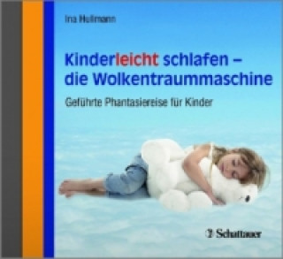 Audio Kinderleicht schlafen - die Wolkentraummaschine, Audio-CD Ina Hullmann