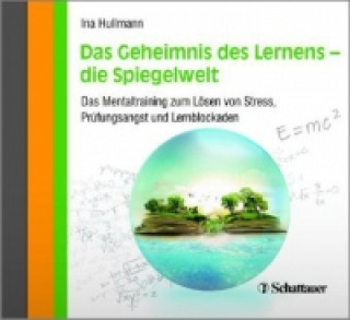 Hanganyagok Das Geheimnis des Lernens - die Spiegelwelt, Audio-CD Ina Hullmann