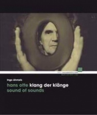 Książka Hans Otte - Klang der Klänge / Sound of Sounds, m. DVD + Audio-CD Ingo Ahmels