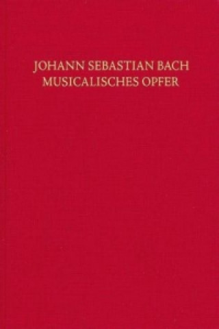 Kniha Musicalisches Opfer BWV 1079, Partitur mit Faksimile-Beilage Johann Sebastian Bach