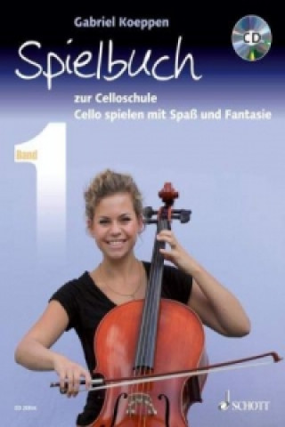 Kniha Cello spielen mit Spaß und Fantasie, Spielbuch für 1-3 Violoncelli, teilweise mit Klavier, m. Audio-CD. Bd.1 Gabriel Koeppen
