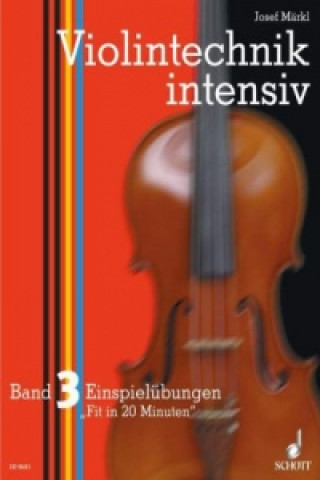 Nyomtatványok Violintechnik intensiv. Bd.3 Josef Märkl