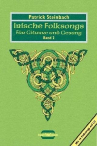 Kniha Lieder über Armut und Emigration, Freiheitskampf und Unterdrückung. Helden und die Liebe von der Grünen Insel, m. Audio-CD. Bd.2 Patrick Steinbach