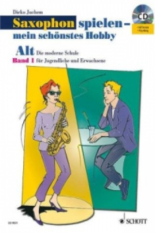 Carte Saxophon spielen - mein schönstes Hobby, Alt-Saxophon, m. Audio-CD. Bd.1 Dirko Juchem