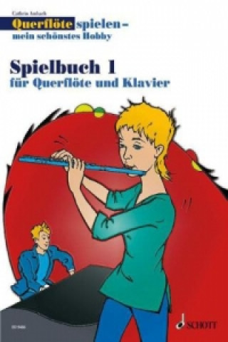 Carte Querflöte spielen - mein schönstes Hobby, Spielbuch für Flöte u. Klavier oder 2 Flöten. Bd.1 Cathrin Ambach