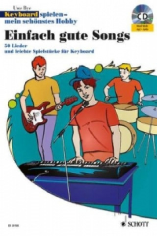 Könyv Keyboard spielen - mein schönstes Hobby, Spielbuch Einfach gute Songs, m. Mixed-Mode-CD Uwe Bye