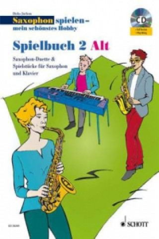 Carte Saxophon spielen - Mein schönstes Hobby, Spielbuch Alt, 2 Saxophone & 1 Saxophon und Klavier, m. Audio-CD. Bd.2 Dirko Juchem