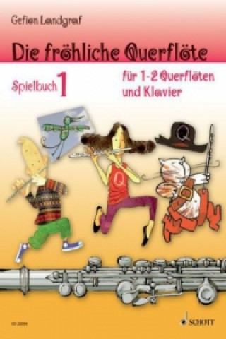 Knjiga Die fröhliche Querflöte, Spielbuch für 1-2 Flöten u. Klavier. Bd.1 Gefion Landgraf