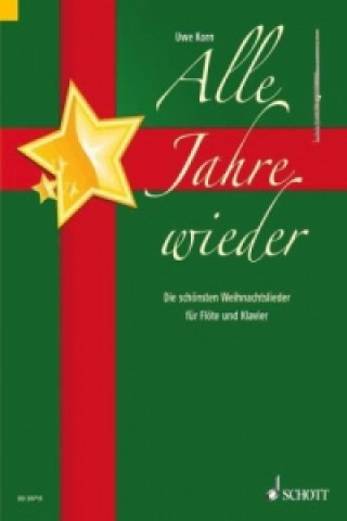 Knjiga Alle Jahre wieder, für Flöte und Klavier, Klavierpartitur u. Flötenstimme Uwe Korn