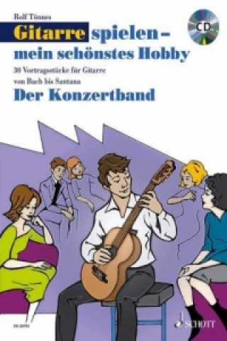 Carte Gitarre spielen - mein schönstes Hobby, Der Konzertband, m. Audio-CD 