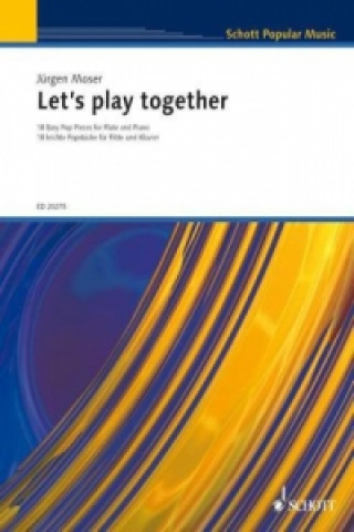 Könyv Let's Play Together, für Flöte und Klavier Jürgen Moser