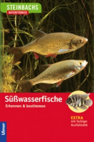 Kniha Steinbachs Naturführer Süßwasserfische Uwe Hartmann