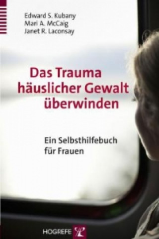 Kniha Das Trauma häuslicher Gewalt überwinden Edward S. Kubany