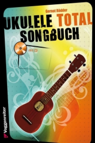 Prasa Ukulele Total Songbook, m. 1 Audio-CD Gernot Rödder