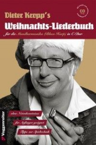 Materiale tipărite Dieter Kropp's Weihnachts-Liederbuch für die Mundharmonika (Blues Harp) in C-Dur, m. Audio-CD Dieter Kropp