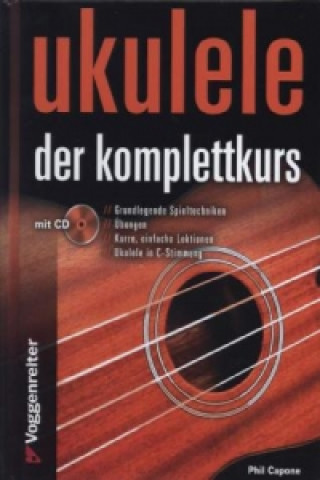 Pubblicazioni cartacee UKULELE - DER KOMPLETTKURS, m. 1 Audio-CD Phil Capone