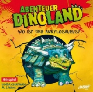 Hanganyagok Abenteuer Dinoland - Wo ist der Ankylosaurus?, 1 Audio-CD Linda Chapman