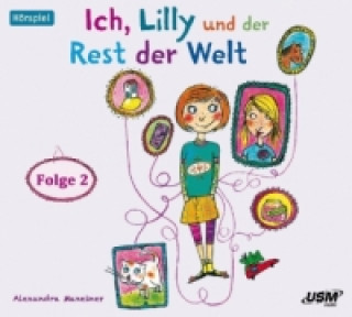 Audio Ich, Lilly und der Rest der Welt. Folge.2, 1 Audio-CD Alexandra Maxeiner