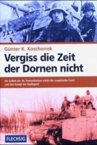 Kniha Vergiss die Zeit der Dornen nicht Günter K. Koschorrek