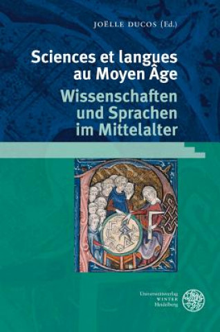 Knjiga Sciences et Langues au Moyen Âge/Wissenschaften und Sprachen im Mittelalter Joëlle Ducos