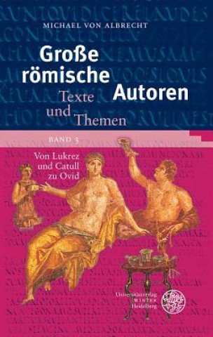 Kniha Große römische Autoren / Von Lukrez und Catull zu Ovid Michael von Albrecht