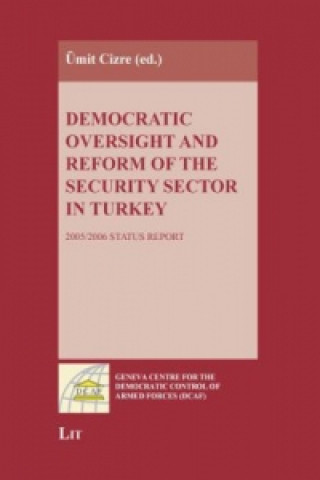 Libro Democratic Oversight and Reform of the Security Sector in Turkey Ümit Cizre