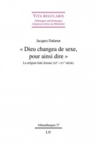Книга "Dieu changea de sexe, pour ainsi dire" Jacques Dalarun