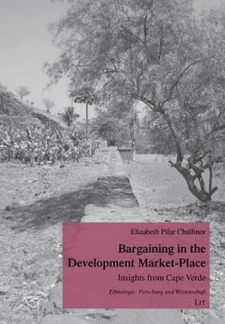 Kniha Bargaining in the Development Market-Place Elizabeth Challinor