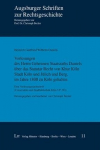 Книга Vorlesungen des Herrn Geheimen Staatsraths Daniels über das Statutar Recht von Khur Köln Stadt Köln und Jülich und Berg, im Jahre 1800 zu Köln gehalte Heinrich G Daniels