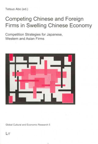 Książka Competing Chinese and Foreign Firms in Swelling Chinese Economy Tetsuo Abo