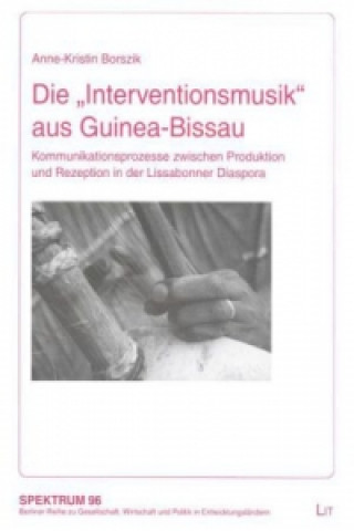 Książka Die 'Interventionsmusik' aus Guinea-Bissau Anne K Borszik