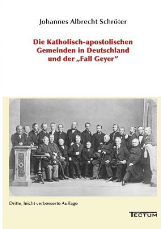 Carte Katholisch-apostolischen Gemeinden in Deutschland und der Fall Geyer Johannes A. Schröter