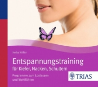 Audio Entspannungstraining für Kiefer, Nacken, Schultern, 1 Audio-CD Heike Höfler
