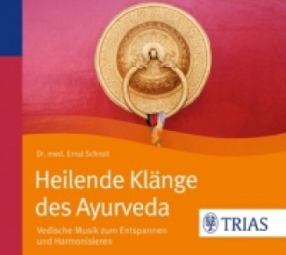 Hanganyagok Heilende Klänge des Ayurveda, Audio-CD Ernst Schrott