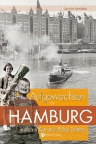 Könyv Aufgewachsen in Hamburg in den 40er & 50er Jahren Gerhard Schöttke