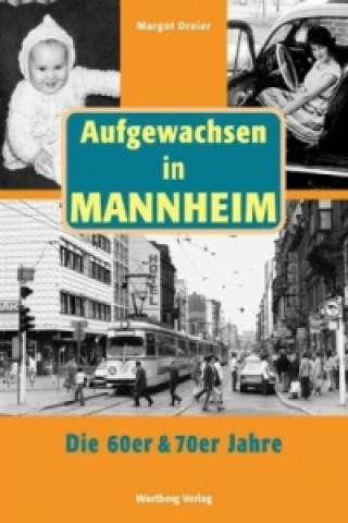 Książka Aufgewachsen in Mannheim. Die 60er & 70er Jahre Margot Dreier