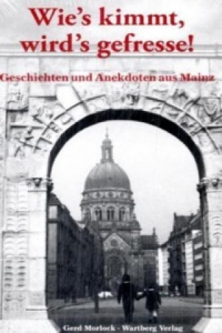 Książka Wie's kimmt wird's gefressse - Geschichten und Anekdoten aus Mainz Gerd Morlock