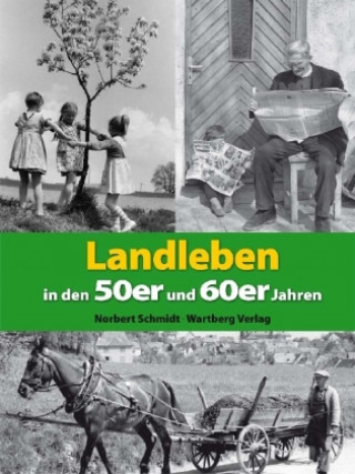Kniha Landleben in den 50er und 60er Jahren Norbert Schmidt