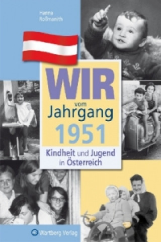 Könyv Wir vom Jahrgang 1951 - Kindheit und Jugend in Österreich Hanna Roßmanith
