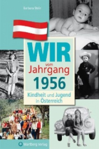 Kniha Wir vom Jahrgang 1956 - Kindheit und Jugend in Österreich Barbara Stein