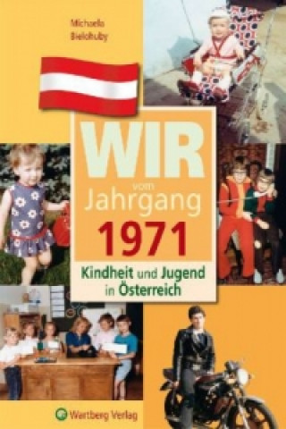 Книга Wir vom Jahrgang 1971 - Kindheit und Jugend in Österreich Michaela Bielohuby