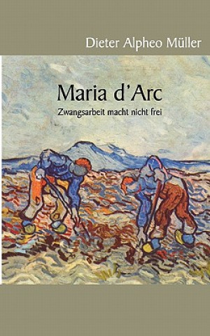 Kniha Maria d'Arc Dieter Alpheo Müller