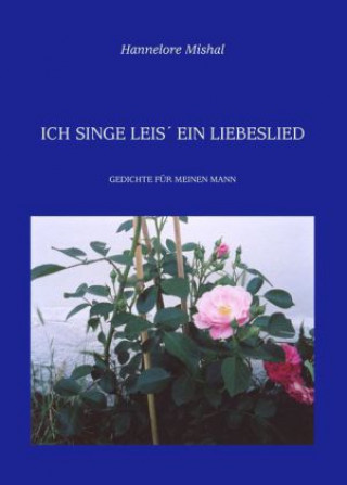 Book Ich singe leis' ein Liebeslied Hannelore Mishal