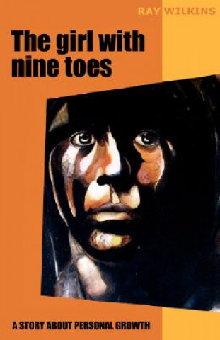 Kniha Girl with Nine Toes. a Story about Personal Growth Ray Wilkins