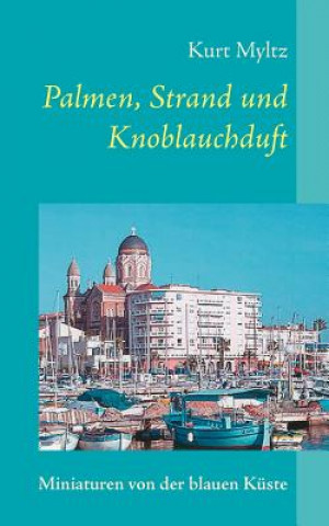 Kniha Palmen, Strand und Knoblauchduft Kurt Myltz