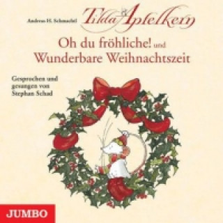 Audio Tilda Apfelkern - Oh du fröhliche! + Wunderbare Weihnachtszeit, Audio-CD Andreas H. Schmachtl