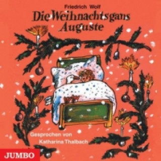 Audio Die Weihnachtsgans Auguste, 1 Audio-CD Friedrich Wolf