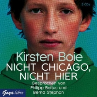 Audio Nicht Chicago, nicht hier, 2 Audio-CDs Kirsten Boie