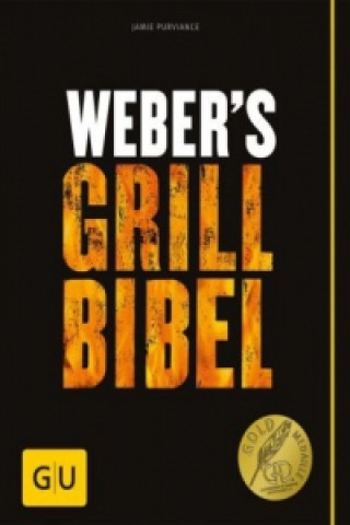 Carte Weber's Grillbibel. Bd.1 Jamie Purviance