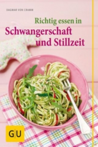 Knjiga Richtig essen in Schwangerschaft und Stillzeit Dagmar Von Cramm